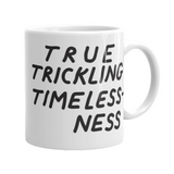 True Trickling Timelessness Mug